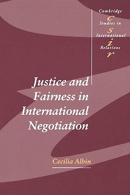 Justice in Fairness International Negotiation by Albin, Cecilia