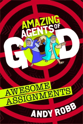Amazing Agents of God: Awesome Assignments by Robb, Andy