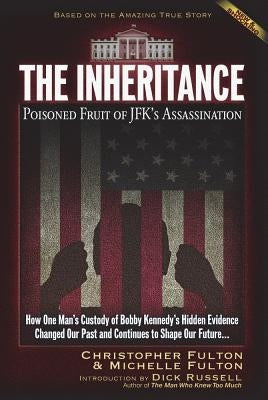The Inheritance: Poisoned Fruit of JFK's Assassination by Fulton, Christopher