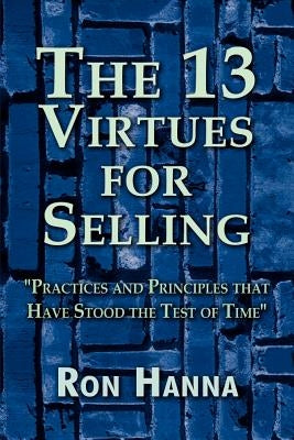 The Thirteen Virtues for Selling by Hanna, Ron