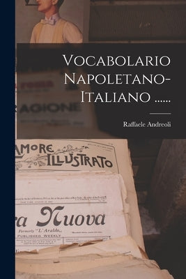 Vocabolario Napoletano-italiano ...... by Andreoli, Raffaele