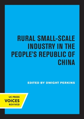 Rural Small-Scale Industry in the People's Republic of China by Perkins, Dwight