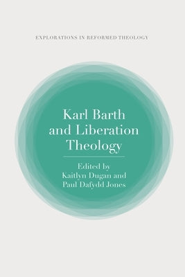 Karl Barth and Liberation Theology by Nimmo, Paul T.