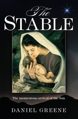 The STABLE by Greene, Daniel