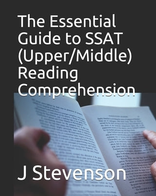 The Essential Guide to SSAT (Upper/Middle) Reading Comprehension by Stevenson, J.