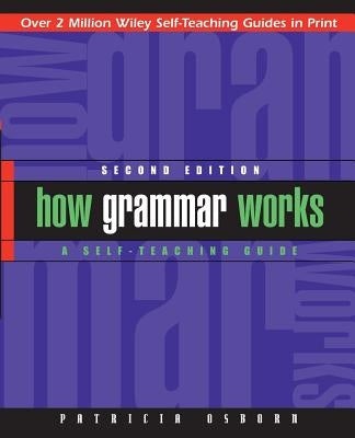 How Grammar Works: A Self-Teaching Guide by Osborn, Patricia