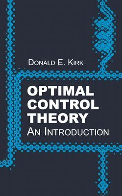 Optimal Control Theory: An Introduction by Kirk, Donald E.