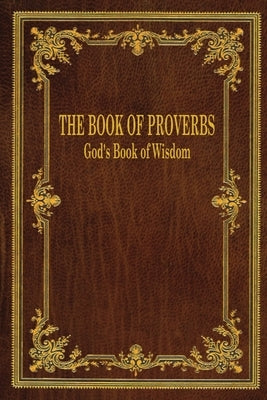 The Book of Proverbs: God's Book of Wisdom by Fox, Gerry D.