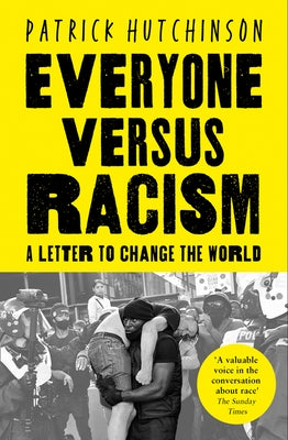 Everyone Versus Racism: A Letter to Change the World by Hutchinson, Patrick