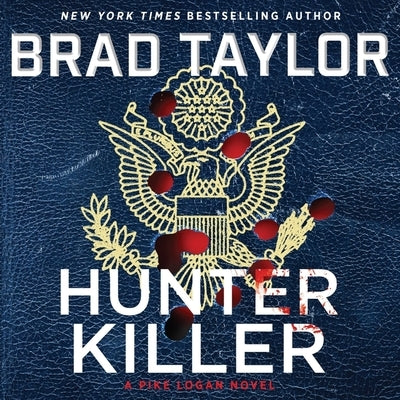 Hunter Killer: A Pike Logan Novel by Taylor, Brad