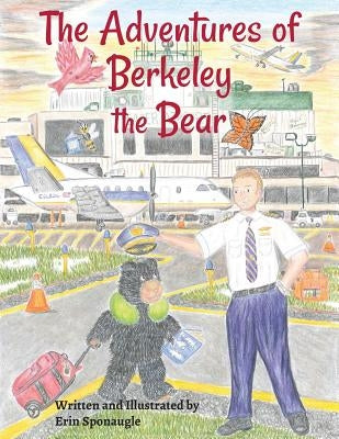 The Adventures of Berkeley the Bear by Sponaugle, Erin L.