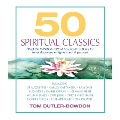 50 Spiritual Classics Lib/E: Timeless Wisdom from 50 Great Books of Inner Discovery, Enlightenment & Purpose by Butler-Bowdon, Tom