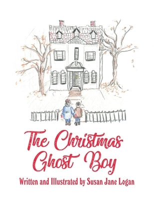 The Christmas Ghost Boy by Logan, Susan Jane