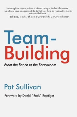 Team Building: From the Bench to the Boardroom by Sullivan, Pat