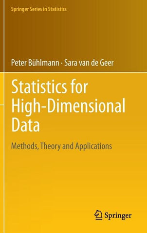 Statistics for High-Dimensional Data: Methods, Theory and Applications by B&#252;hlmann, Peter