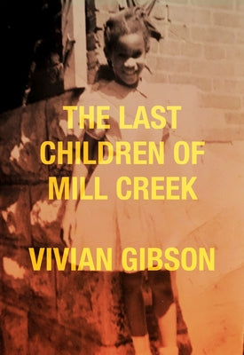 The Last Children of Mill Creek by Gibson, Vivian