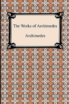 The Works of Archimedes by Archimedes