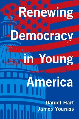 Renewing Democracy in Young America by Hart, Daniel