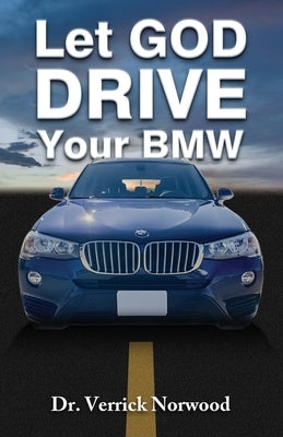 Let God Drive Your BMW by Norwood, Verrick