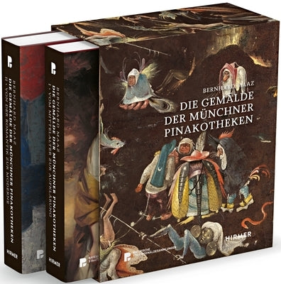 Die Gemälder Der Münchner Pinakotheken: Band 1: Vom Mittelalter Zur Aufklärung. Band 2: Von Der Romantik Zur Moderne by Maaz, Bernhard