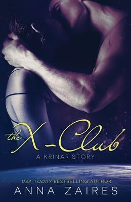 The X-Club (A Krinar Story) by Zaires, Anna