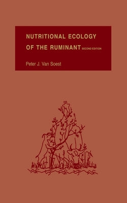 Nutritional Ecology of the Ruminant by Van Soest, Peter J.