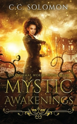 Mystic Awakenings: Paranormal World Book Three by Solomon, C. C.
