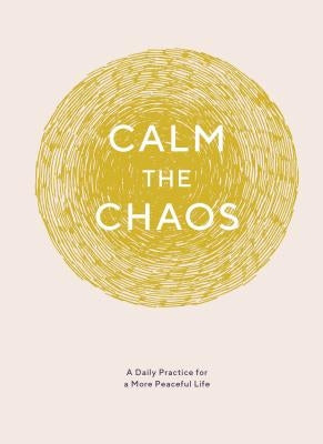 Calm the Chaos Journal: A Daily Practice for a More Peaceful Life (Daily Journal for Managing Stress, Diary for Daily Reflection, Self-Care fo by Taggart, Nicola Ries