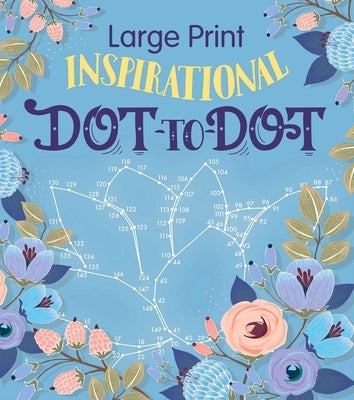 Large Print Inspirational Dot-To-Dot by Editors of Thunder Bay Press