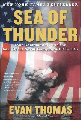 Sea of Thunder: Four Commanders and the Last Great Naval Campaign, 1941-1945 by Thomas, Evan