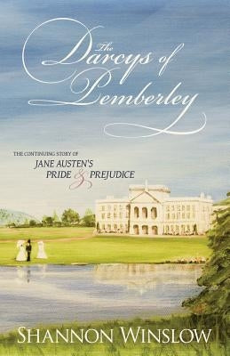The Darcys of Pemberley: The Continuing Story of Jane Austen's Pride and Prejudice by Hansen, Micah D.