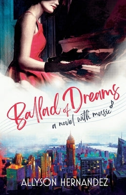 Ballad of Dreams: A Novel with Music by Hernandez, Allyson