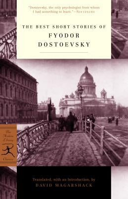 The Best Short Stories of Fyodor Dostoevsky by Dostoevsky, Fyodor