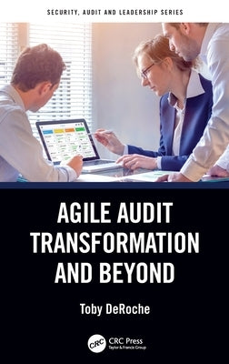 Agile Audit Transformation and Beyond by Deroche, Toby