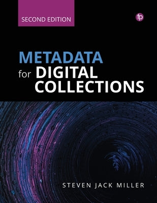 Metadata for Digital Collections: A How-To-Do-It Manual by Miller, Stephen J.