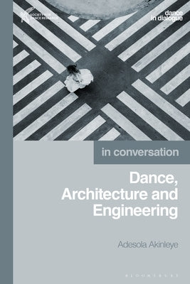 Dance, Architecture and Engineering by Akinleye, Adesola