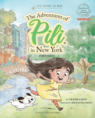 Pinyin The Adventures of Pili in New York. Dual Language Chinese Books for Children. Bilingual English Mandarin &#25340;&#38899;&#29256; by Calvo, Kike