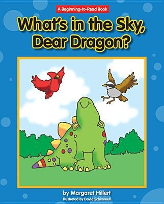 What's in the Sky, Dear Dragon? by Hillert, Margaret