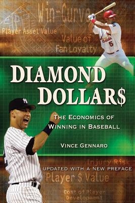 Diamond Dollars: The Economics of Winning in Baseball by Gennaro, Vince