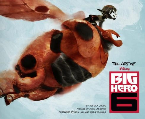 The Art of Big Hero 6 by Julius, Jessica