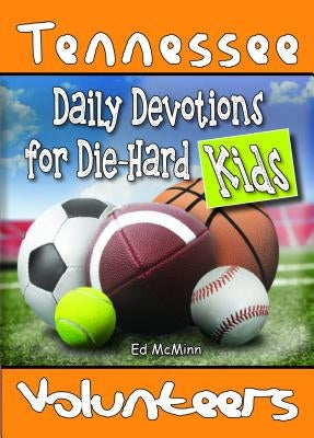 Daily Devotions for Die-Hard Kids Tennessee Volunteers by McMinn, Ed