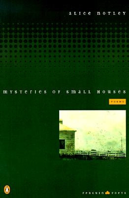 Mysteries of Small Houses: Poems by Notley, Alice