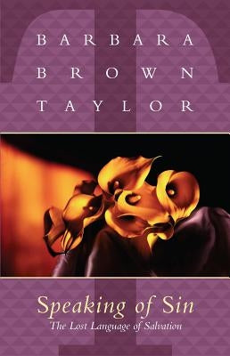 Speaking of Sin by Taylor, Barbara Brown