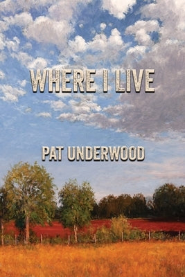 Where I Live by Underwood, Pat