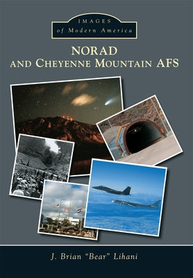 Norad and Cheyenne Mountain Afs by Lihani, J. Brian Bear