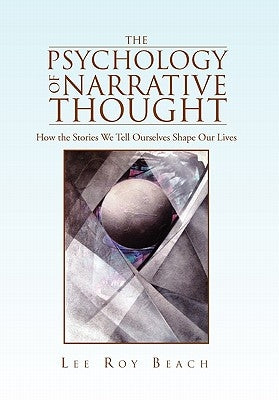 The Psychology of Narrative Thought by Lee Roy Beach