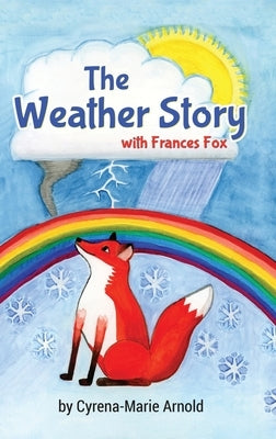 The Weather Story: With Frances Fox by Arnold, Cyrena-Marie