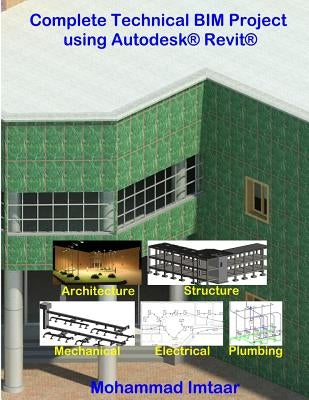 Complete Technical BIM Project using Autodesk Revit: Architecture - Structure - MEP by Imtaar, Mohammad