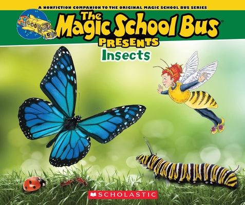 The Magic School Bus Presents: Insects: A Nonfiction Companion to the Original Magic School Bus Series by Jackson, Tom