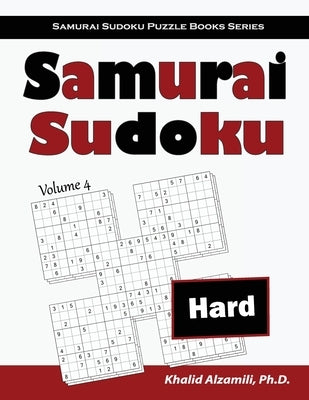 Samurai Sudoku: 500 Hard Sudoku Puzzles Overlapping into 100 Samurai Style by Alzamili, Khalid